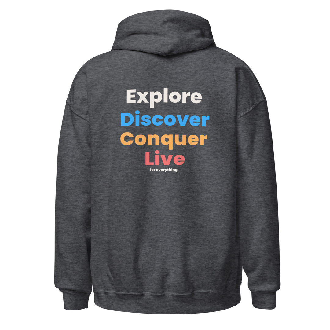 Explore. Discover. Conquer. Live for Everything Hoodie