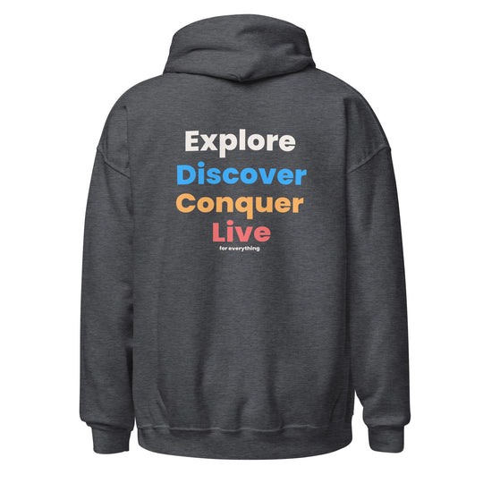 Explore. Discover. Conquer. Live for Everything Hoodie